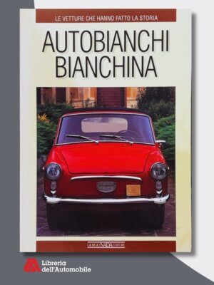 Autobianchi Bianchina - Le Vetture Che Hanno Fatto La Storia Ed. 1993
