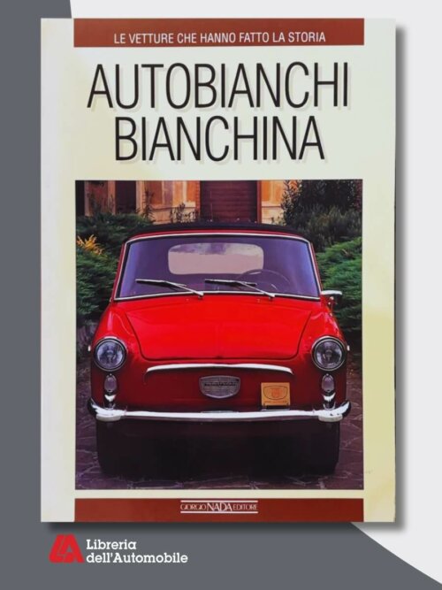 Autobianchi Bianchina - Le Vetture Che Hanno Fatto La Storia Ed. 1993