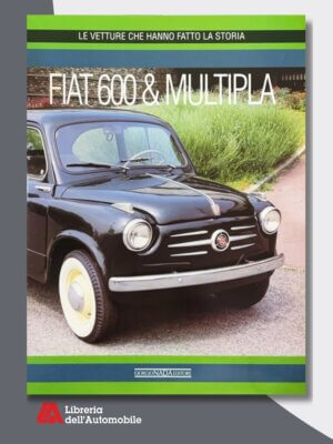 Fiat 600 & Multipla - La Vetture Che Hanno Fatto La Storia V.E