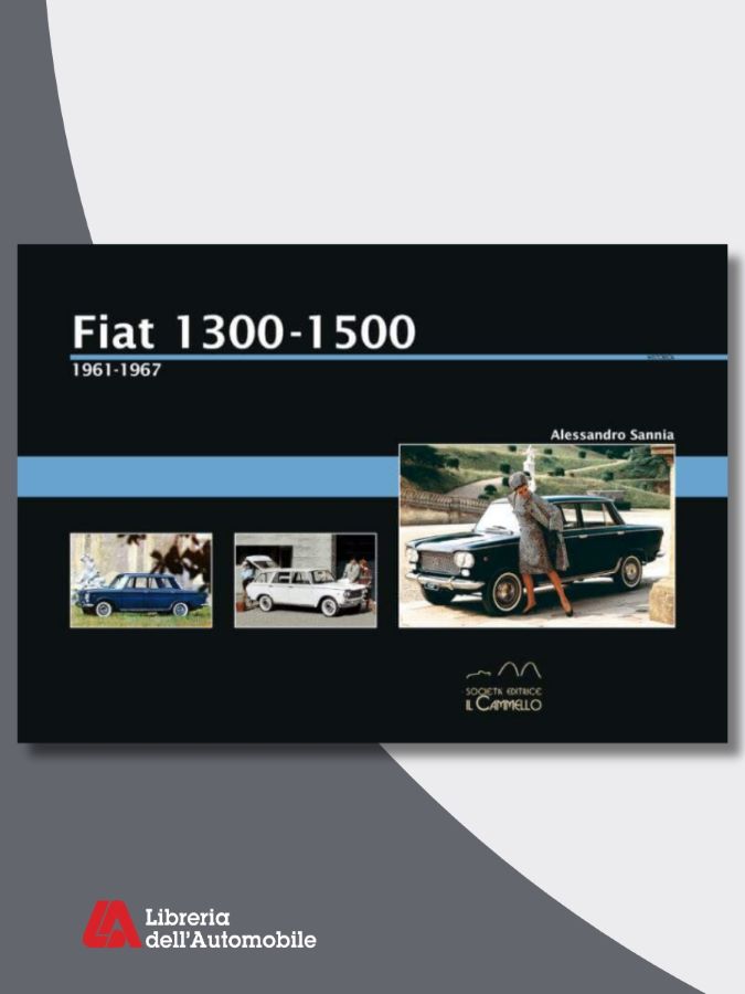 Libri automobilismo sulla storia e le evoluzioni delle Fiat 1300 e 1500 con immagini e schede tecniche