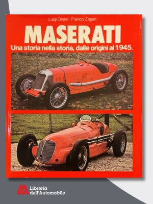 Maserati Una Storia Nella Storia Dalle Origini Al 1945 Vol.1