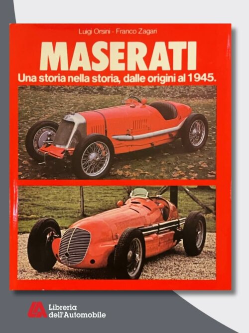 Maserati Una Storia Nella Storia Dalle Origini Al 1945 Vol.1