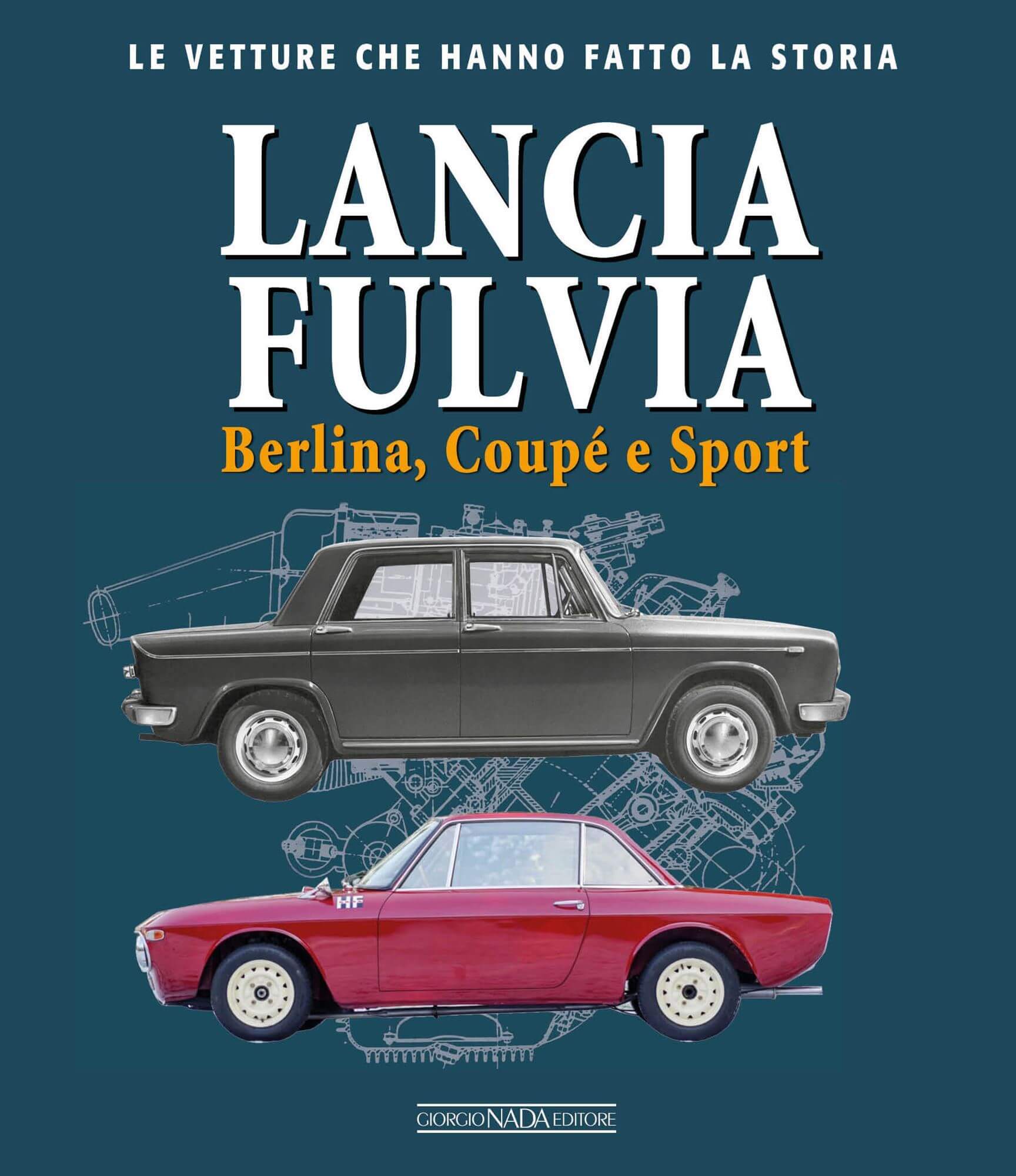 Lancia Fulvia Berlina Coupé E Sport - Le Vetture Che Hanno Fatto La Storia