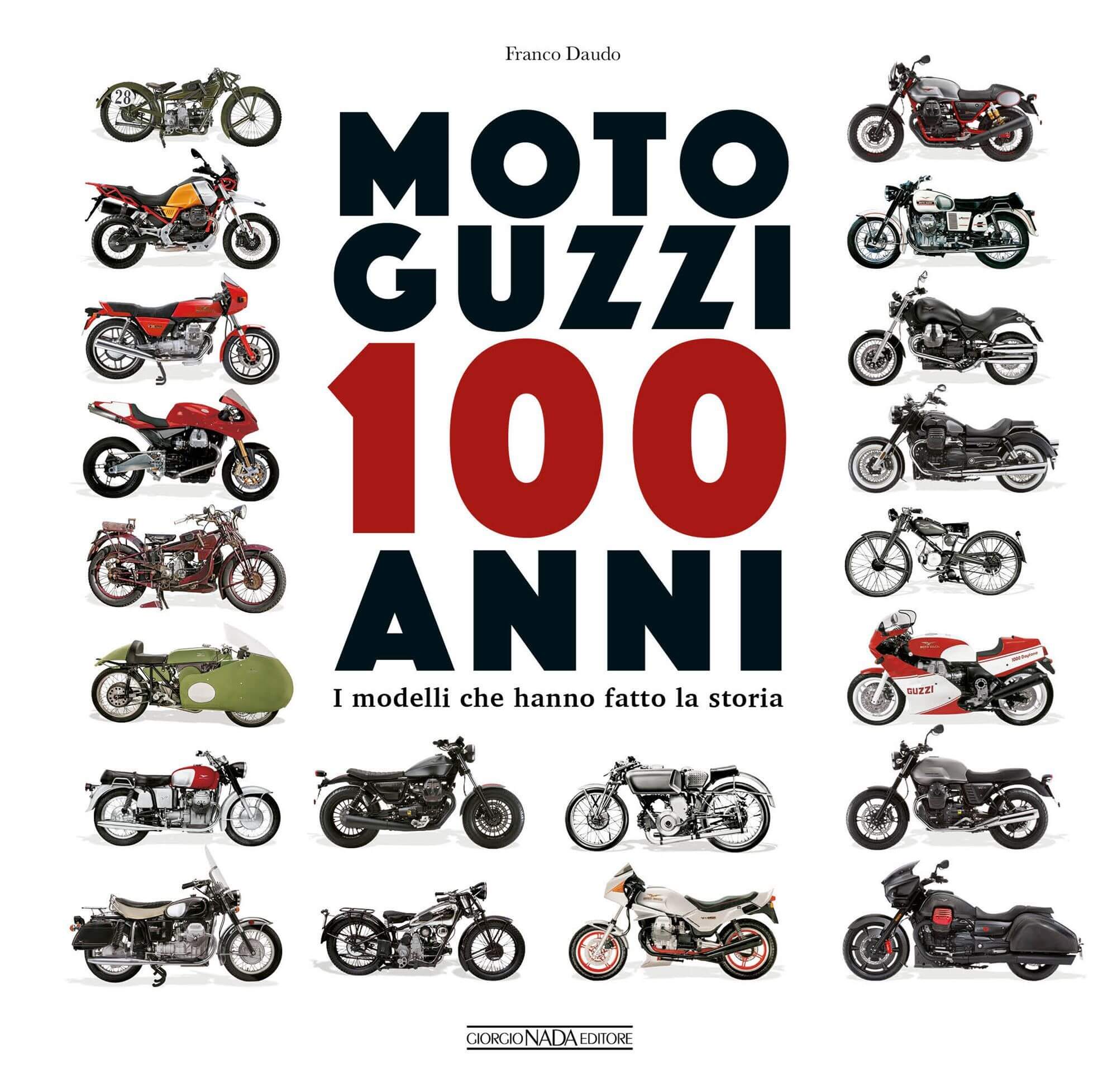 Moto Guzzi 100 Anni I Modelli Che Hanno Fatto La Storia