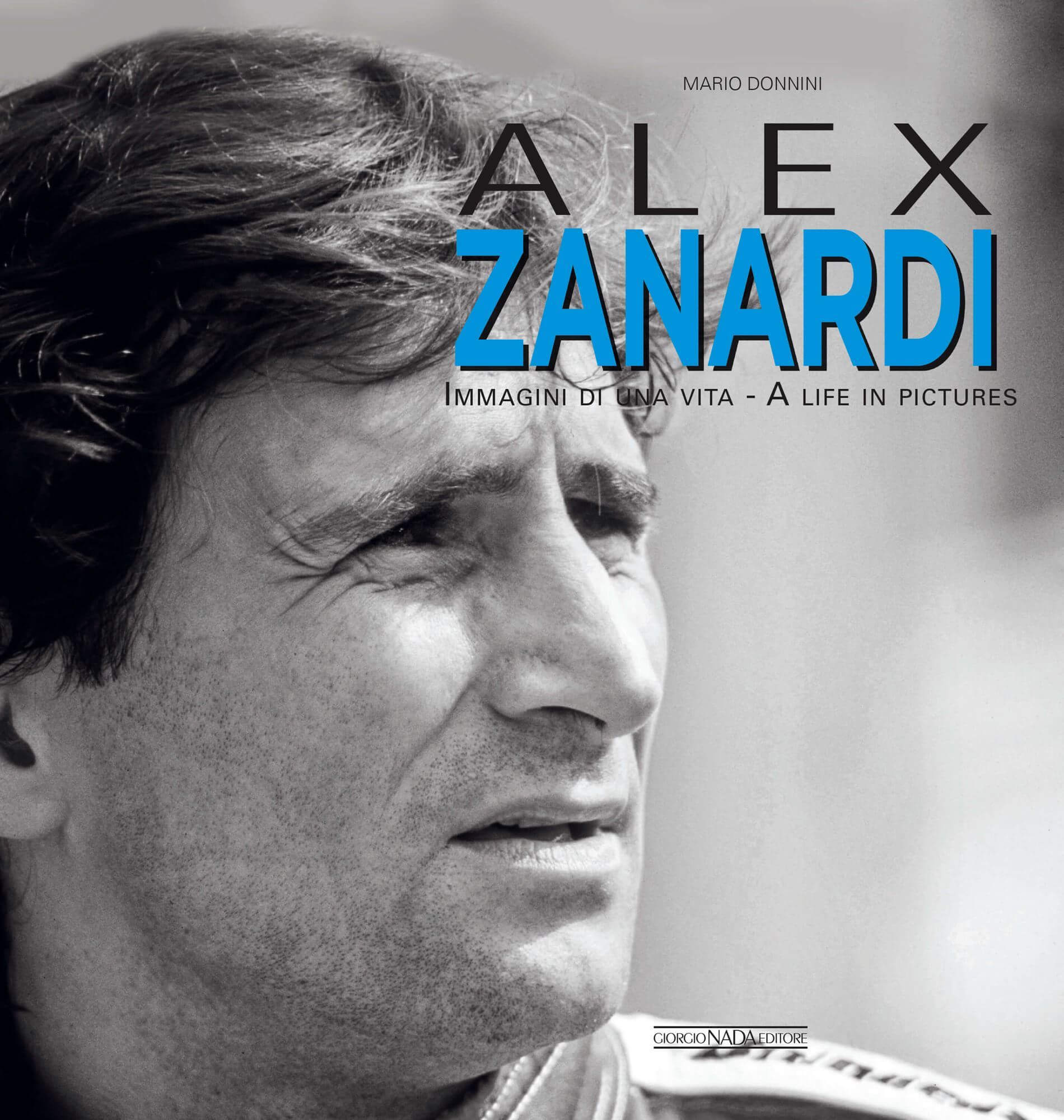 Alex Zanardi Immagini Di Una Vita/A Life In Pictures
