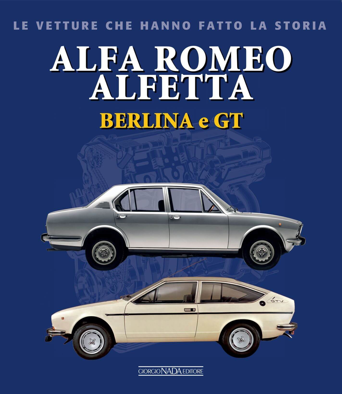Alfa Romeo Alfetta Berlina e GT - Le Vetture Che Hanno Fatto La Storia