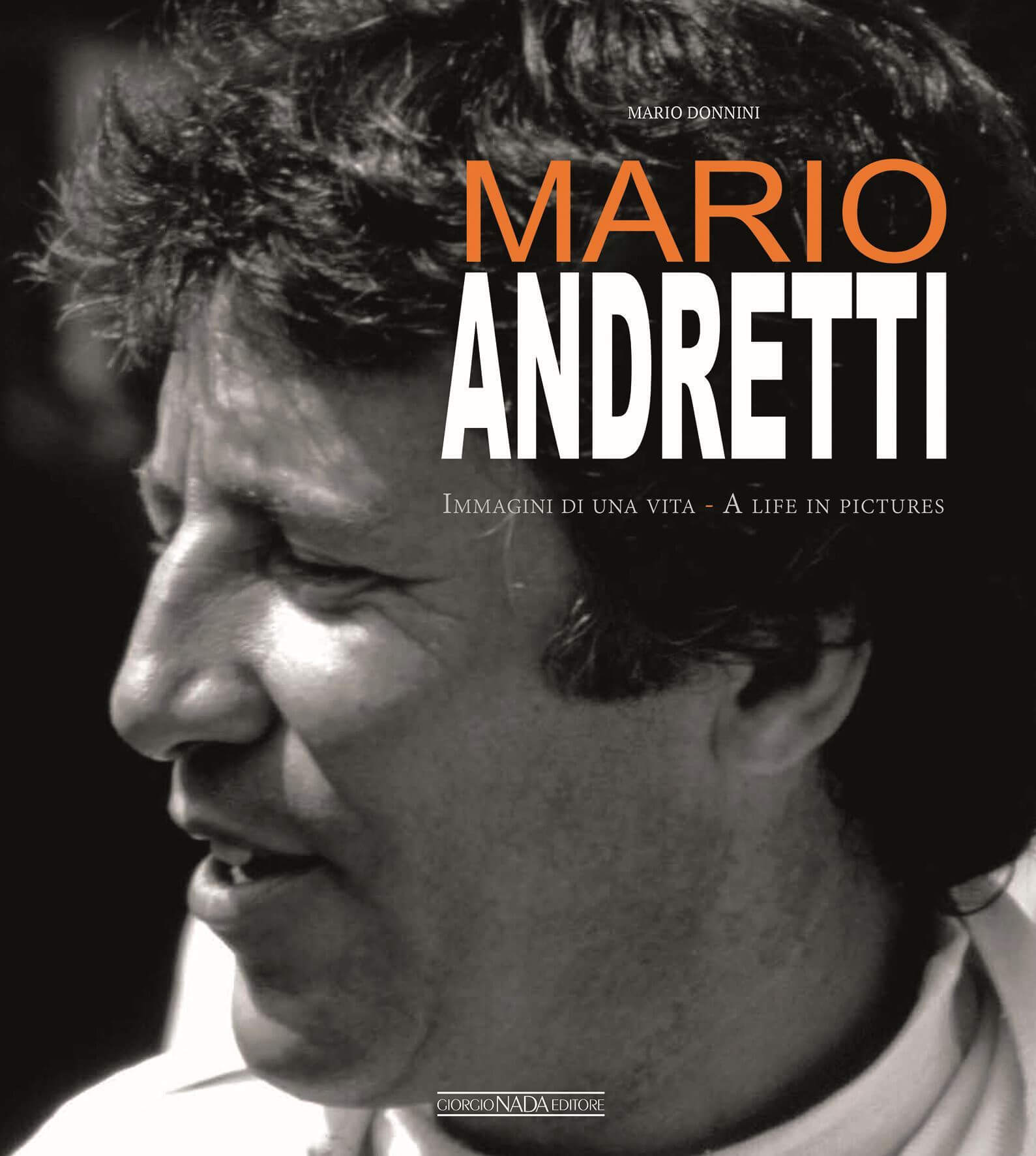 Mario Andretti Immagini Di Una Vita/A Life In Pictures