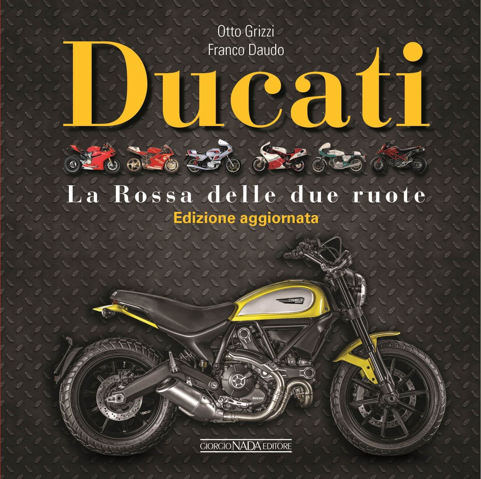 Ducati La Rossa Delle Due Ruote - Nuova Edizione Aggiornata 2016