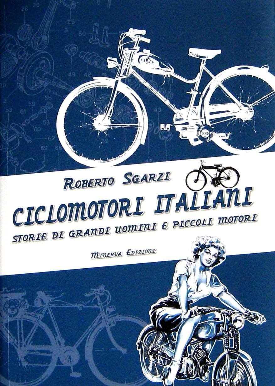 Ciclomotori Italiani Storie Di Grandi Uomini E Piccoli Motori. Nuova Ed.2019