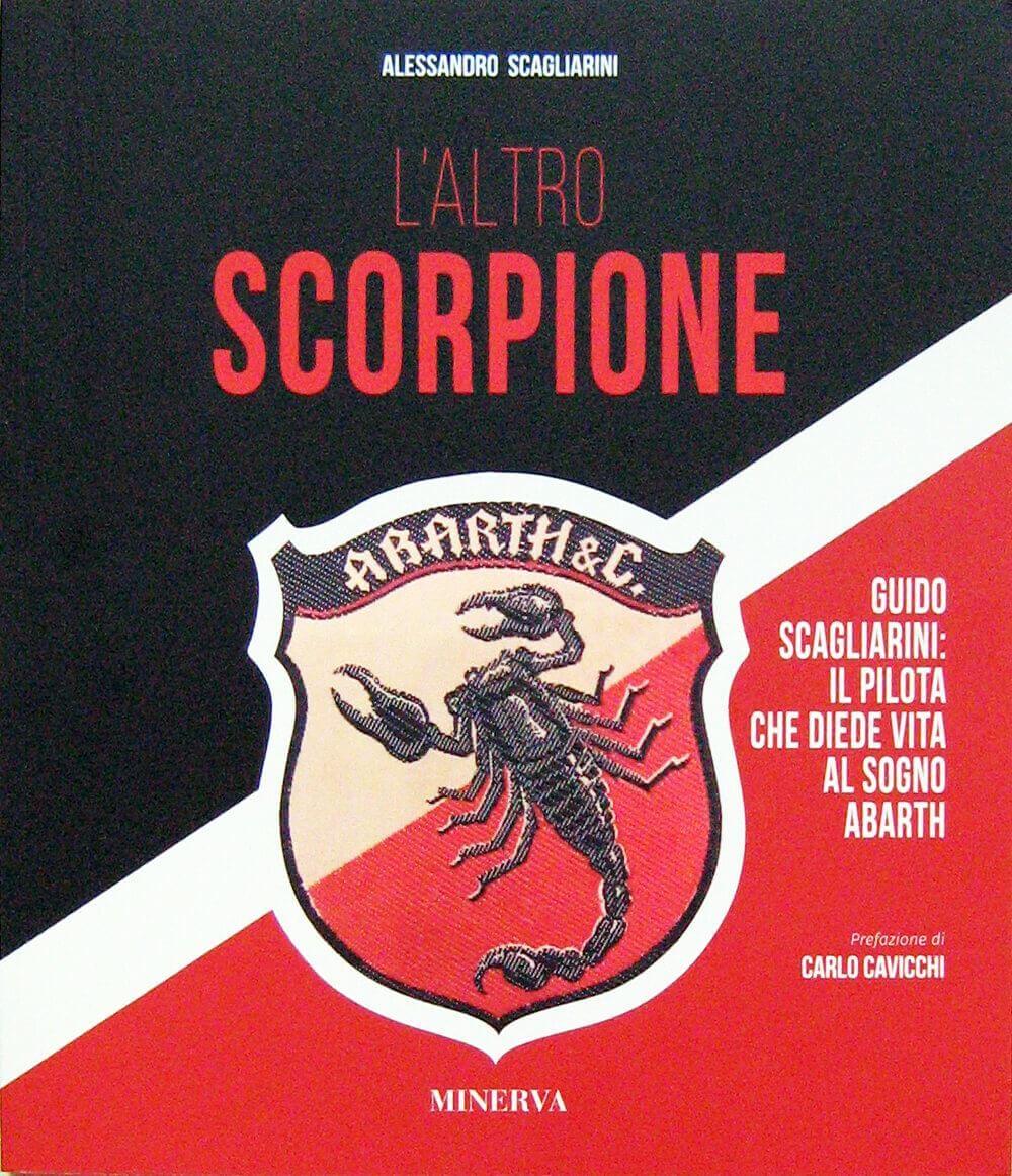 L’Altro Scorpione Guido Scagliarini: Il Pilota Che Diede Vita Al Sogno Abarth