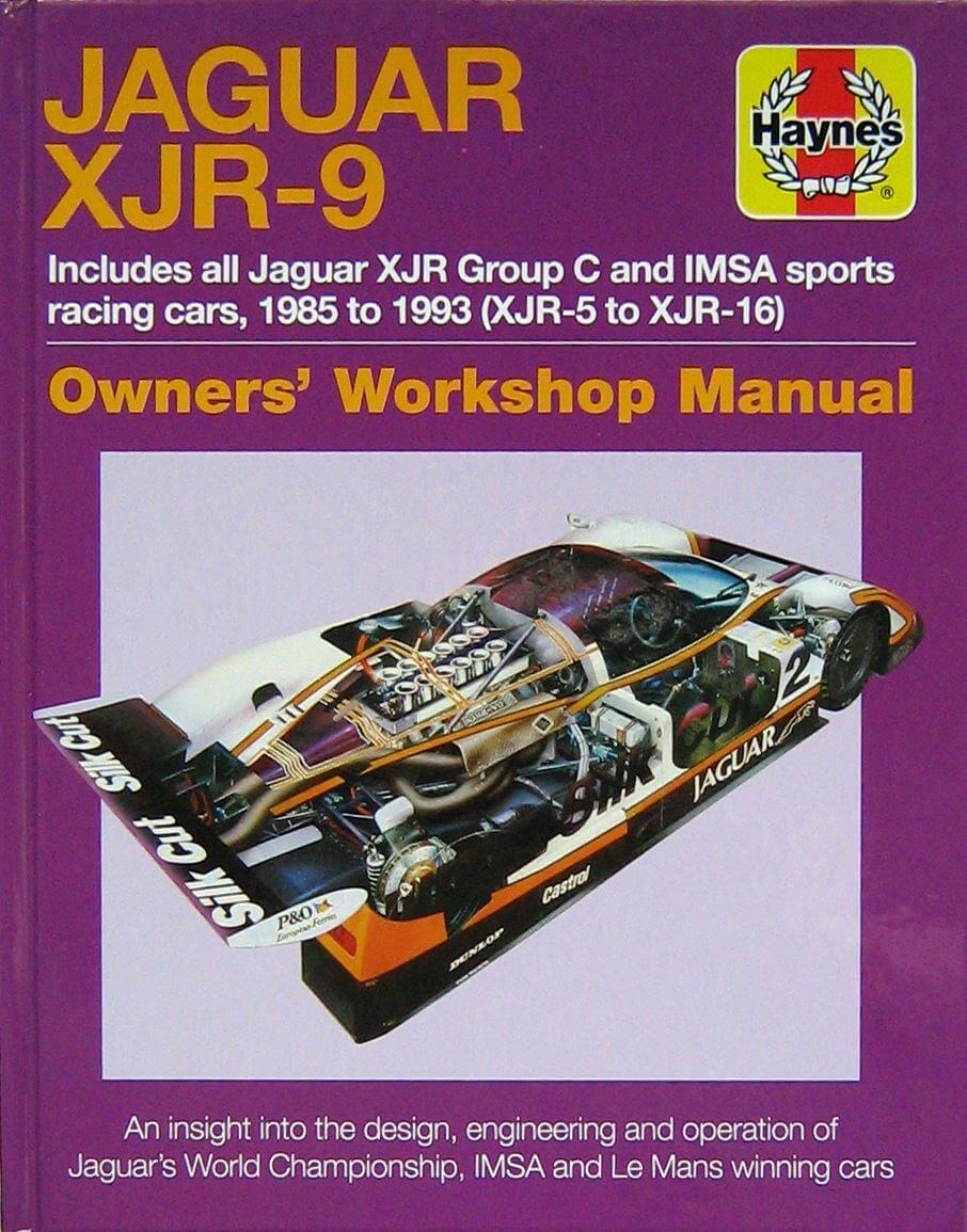 Jaguar XJR-9 1985-1993 (XJR-5 To XJR-17): An Insight Into The Design Engineering And Operation Of Jaguar'S World Championship Imsa And Le Mans Winning Cars