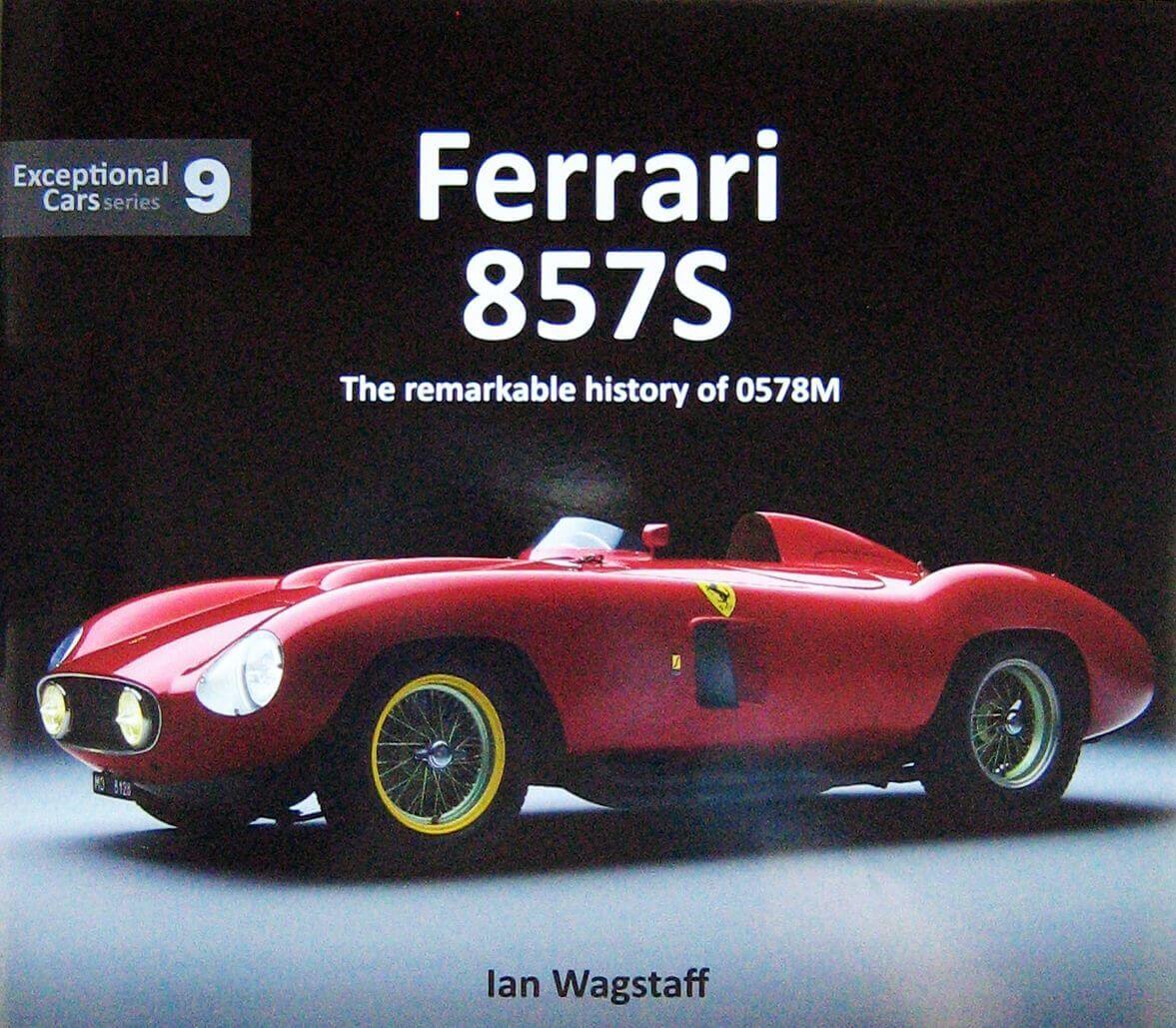 Ferrari 857S: The Remarkable History Of 0578M