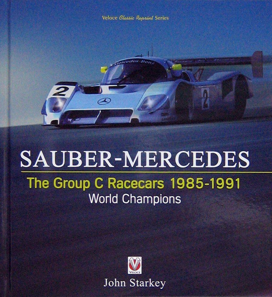 Sauber-Mercedes The Group C Racecars 1985-1991 World Champions