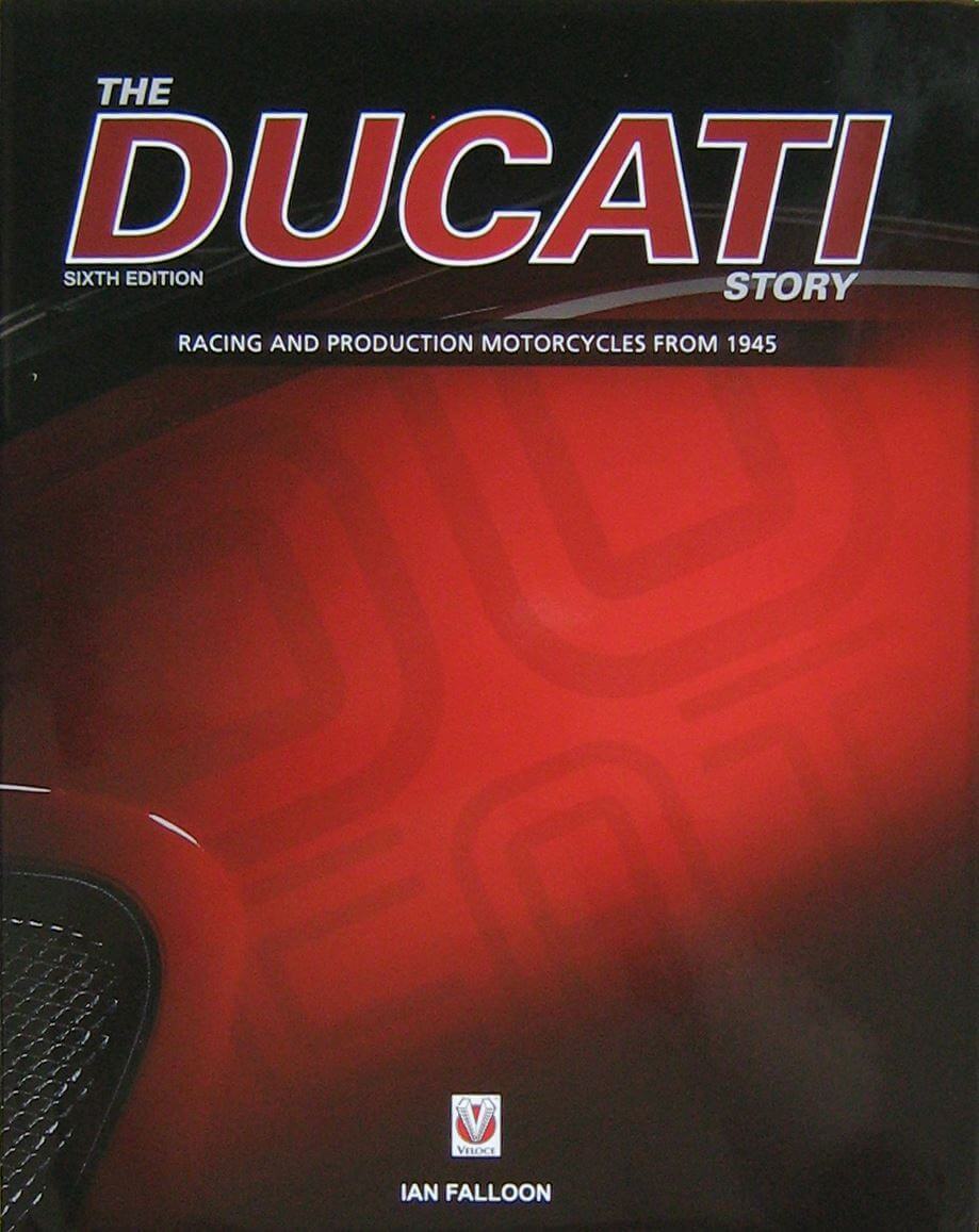 The Ducati Story: Racing And Production Motorcycles From 1945 Sixth Edition