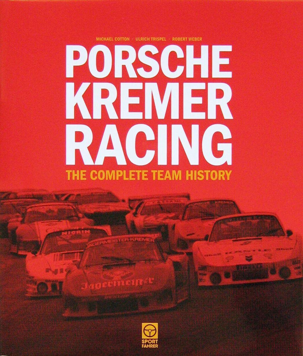 Porsche Kremer Racing: The Complete Team History