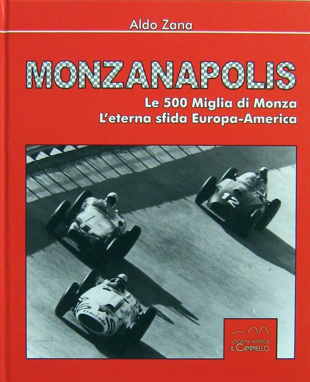 Monzanapolis Le 500 Miglia Di Monza. L'Eterna Sfida Europa-America