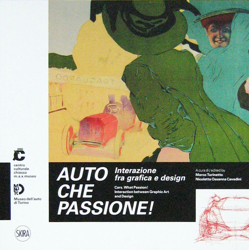 Auto Che Passione! - Interazione Fra Grafica E Design Cars What Passion! Interaction Between Graphic Art And Design