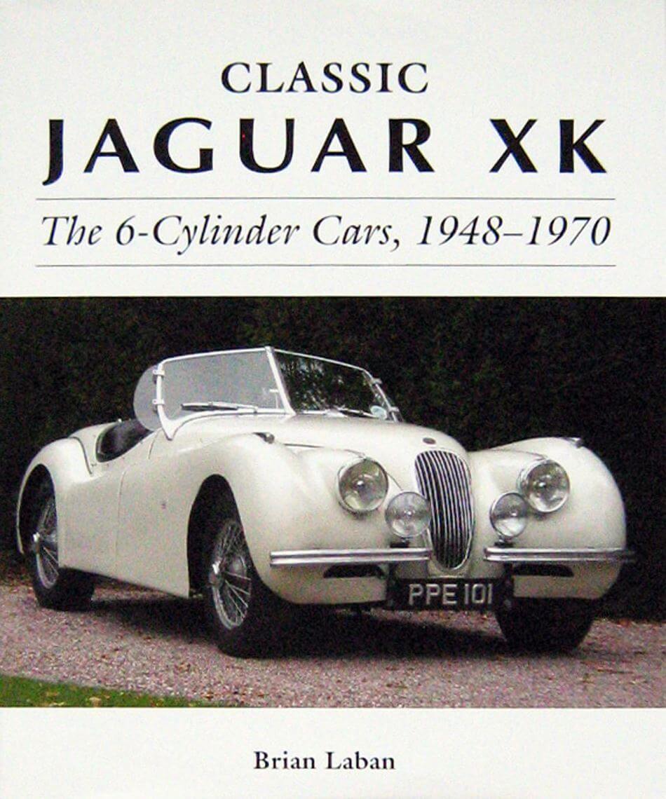 Classic Jaguar XK The 6-Cylinder Cars 1948-1970