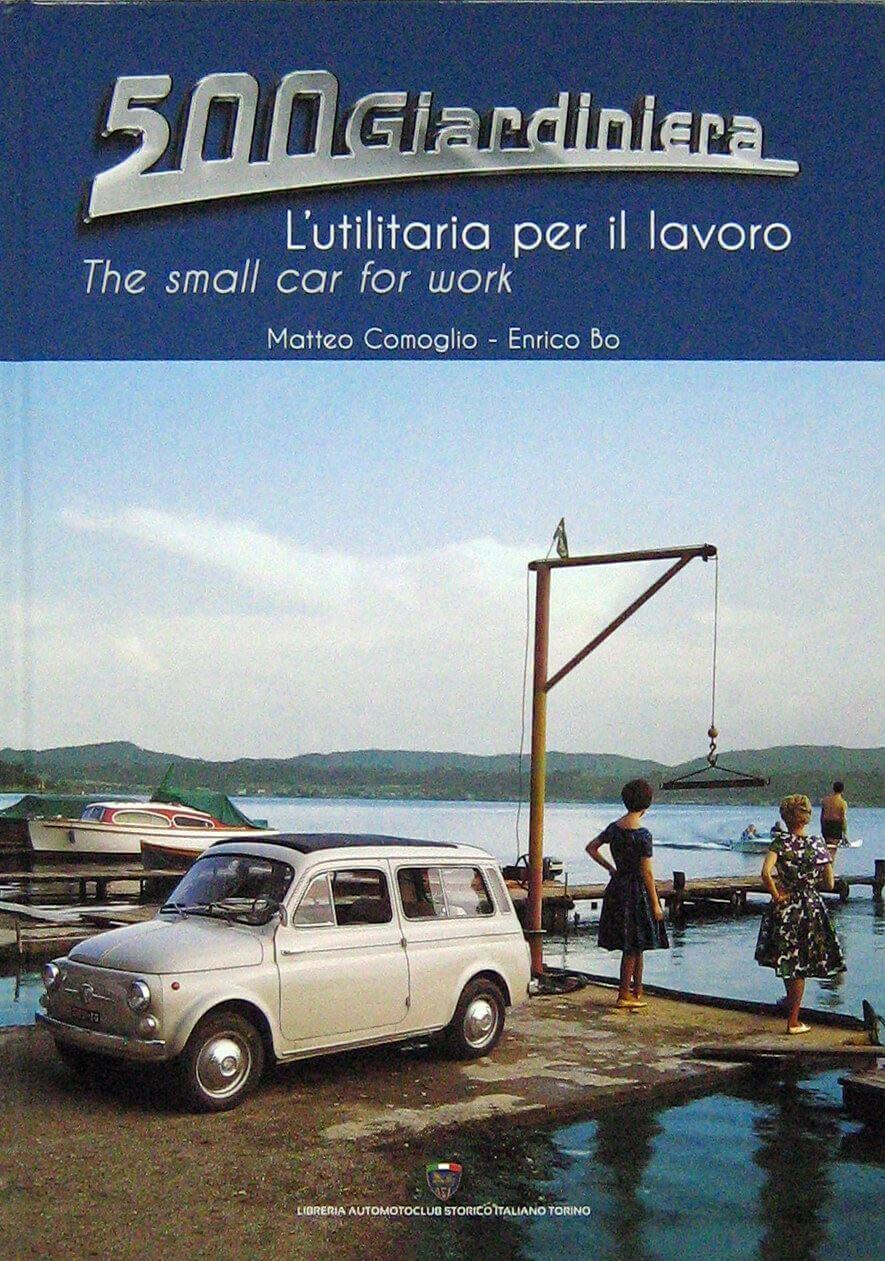 500 Giardiniera L'Utilitaria Per Il Lavoro/The Small Car For Work