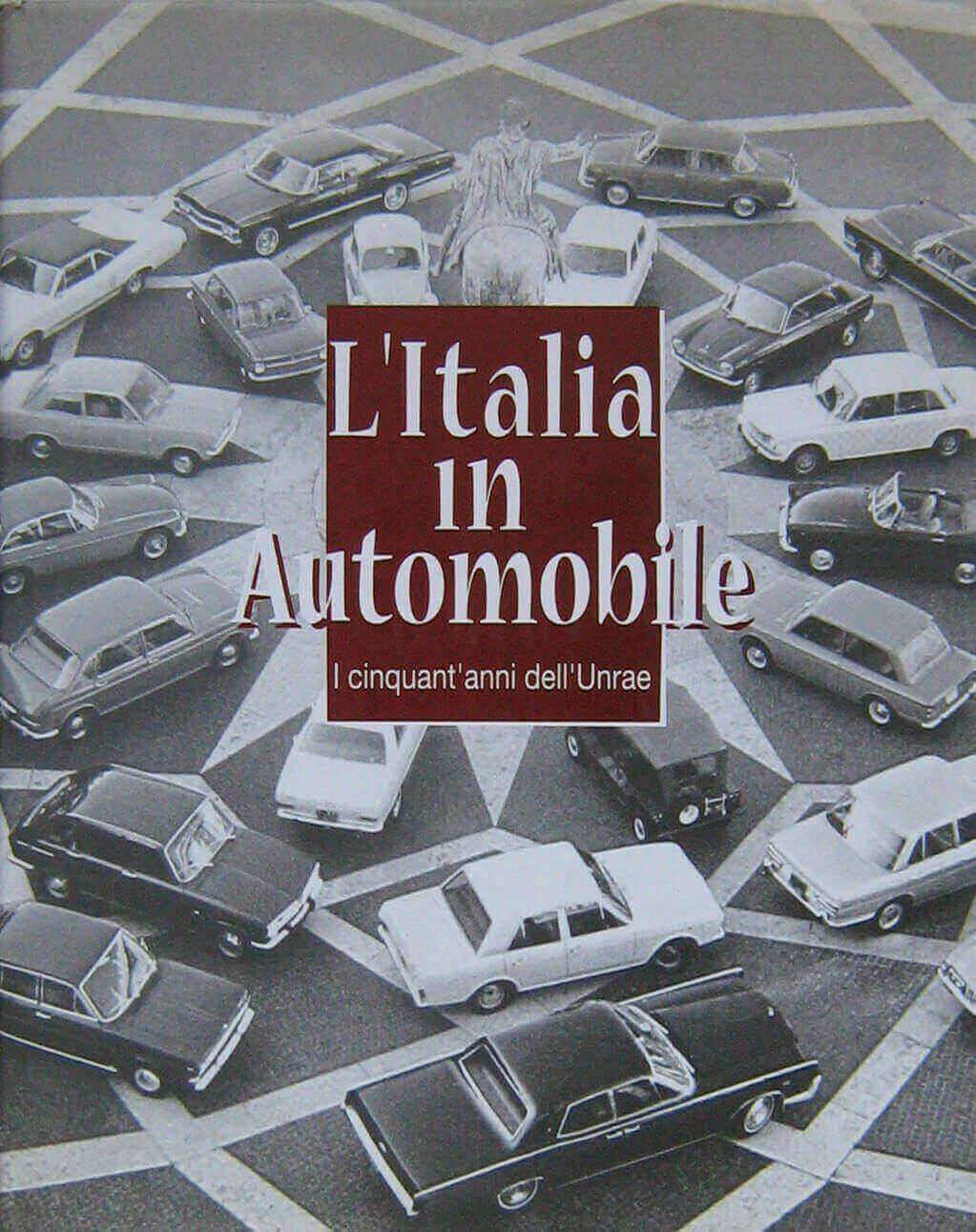 L'Italia In Automobile I Cinquant'Anni Dell'Unrae