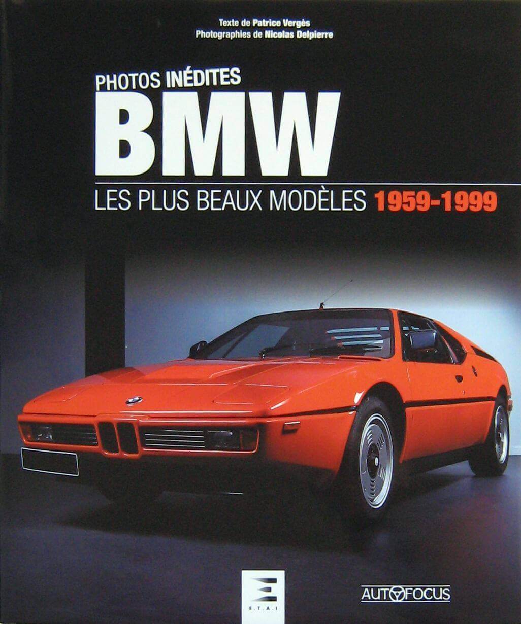 BMW Les Plus Beaux Modeles 1959-1999 Photos Inedites