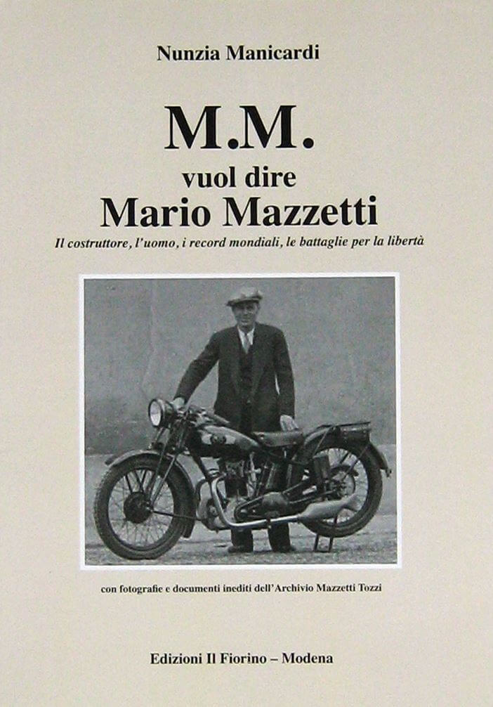 M.M. Vuol Dire Mario Mazzetti Il Costruttore, L’Uomo, I Record Mondiali, Le Battaglie Per La Libertà
