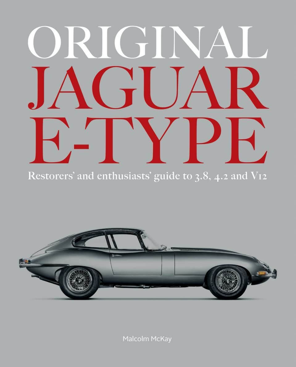 Original Jaguar E-Type: Restorers' And Enthusiasts' Guide To 3.8, 4.2 And V12