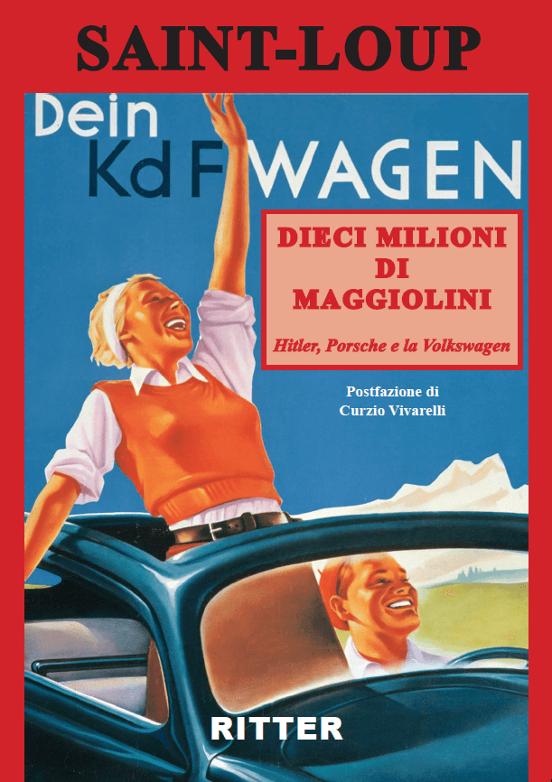 Dieci Milioni Di Maggiolini. Hitler, Porsche E La Volkswagen