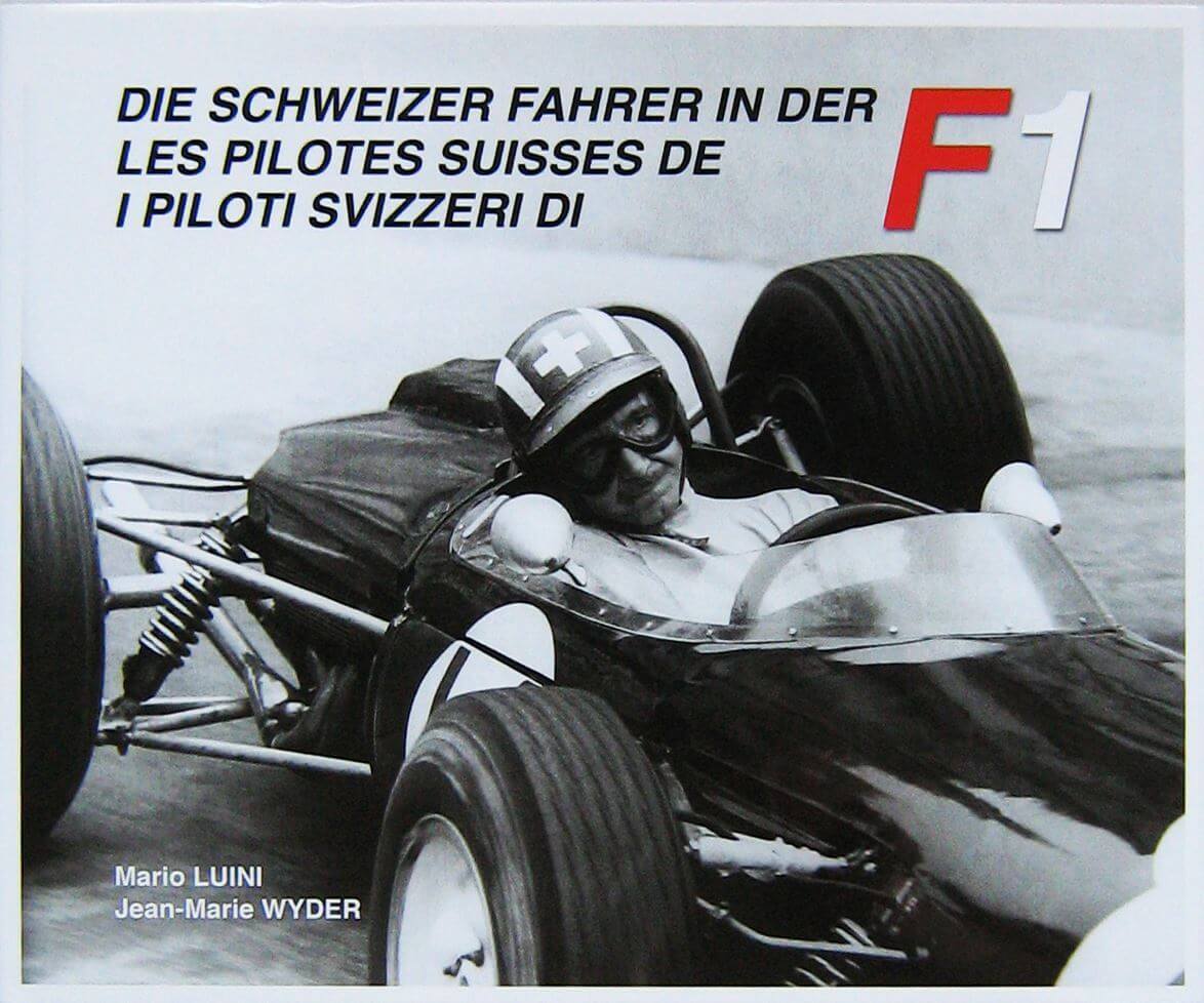 I Piloti Svizzeri Di F1 / Les Pilotes Suisses De F1 / Die Schweizer Fahrer In Der F1 Vol.1