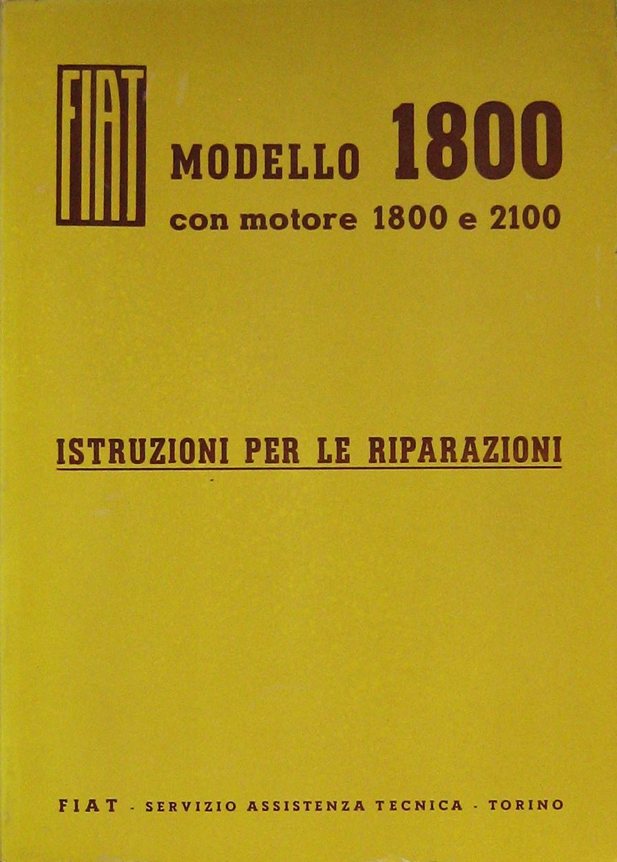 Fiat Modello 1800 con Motore 1800 e 2100: Istruzioni per le Riparazioni. Edizione 1960