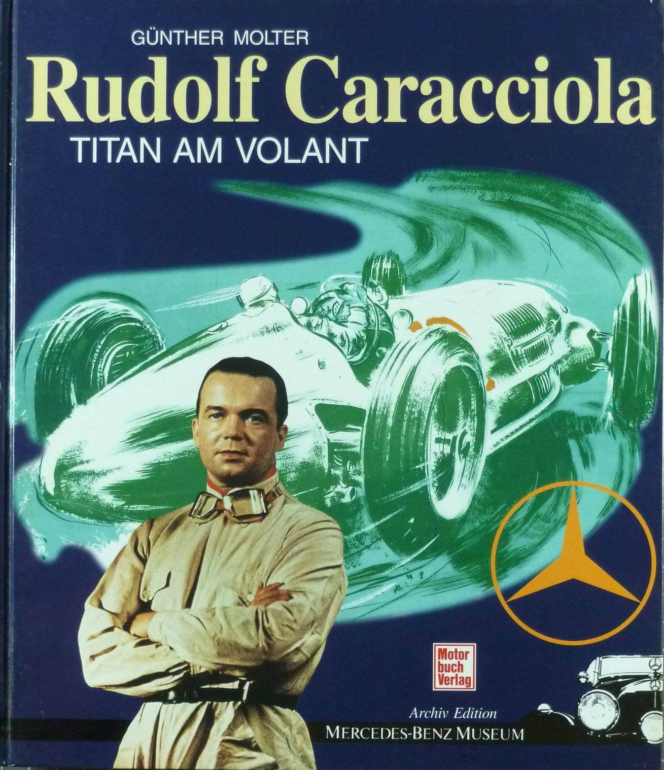 Rudolf Caracciola: Titan Am Volant