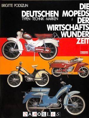 Die Deutschen Mopeds Der Wirtschaftswunderzeit: Typen, Technik, Marken