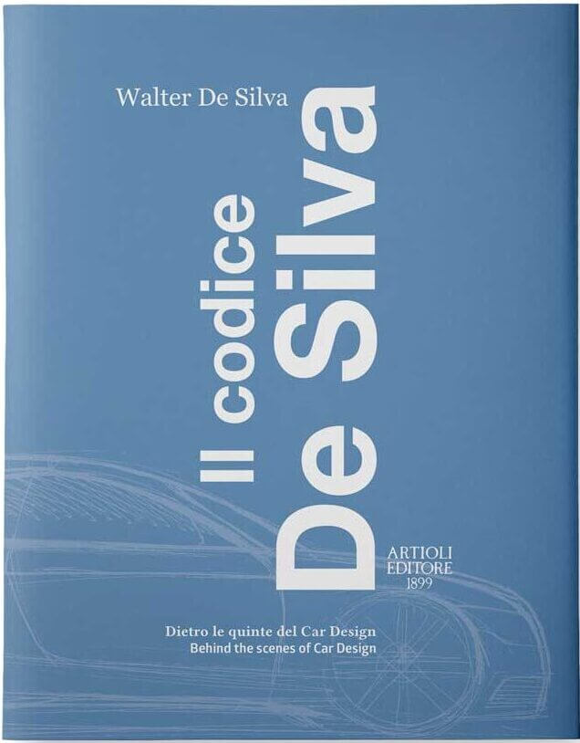 Il Codice De Silva. Dietro le Quinte del Car Design/Behind the Scenes of Car Design