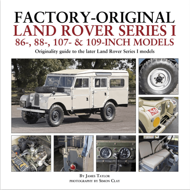 Factory-Original Land Rover Series I 86-, 88-, 107- & 109-Inch Models: Originality Guide to the Later Land Rover Series I Models