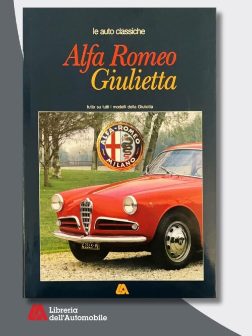 Alfa Romeo Giulietta Collana Le Auto Classiche (1A Edizione 1985)