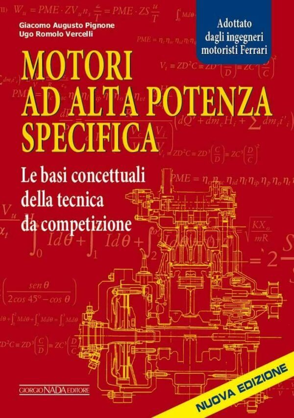 MOTORI AD ALTA POTENZA SPECIFICA Le basi concettuali della tecnica da competizione - Nuova edizione 2023