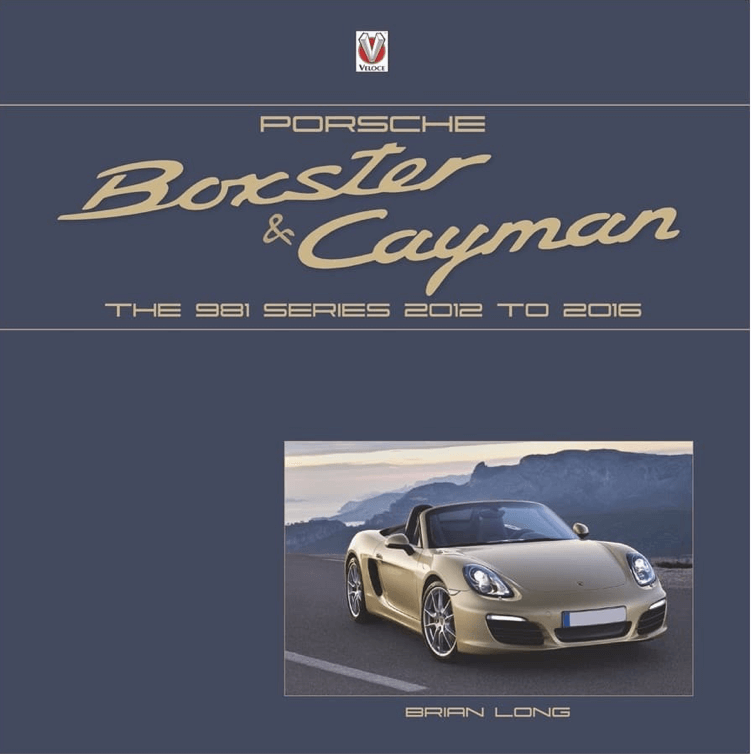 Porsche Boxster & Cayman: The 981 Series 2012 to 2016
