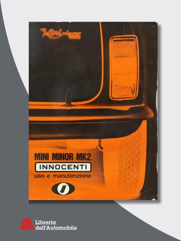 Innocenti Mini Minor MK2: Uso e Manutenzione. Edizione 1969