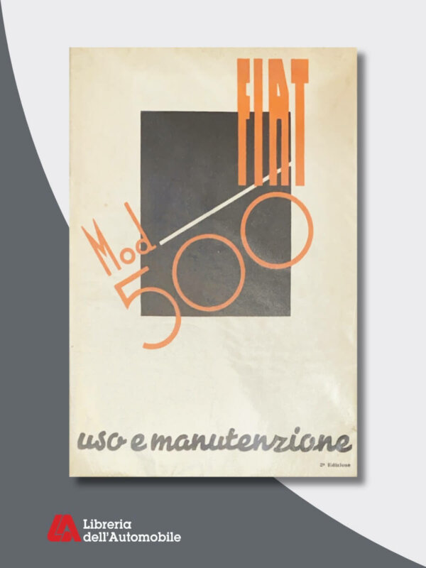 Fiat Mod.500: Uso E Manutenzione. 2° Edizione 1936