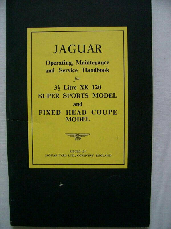 Jaguar 3,5 Litre XK 120 Super Sports Model and Fixed Head Coupé Model: Operating Maintenance and Service Manual. Ed.1990