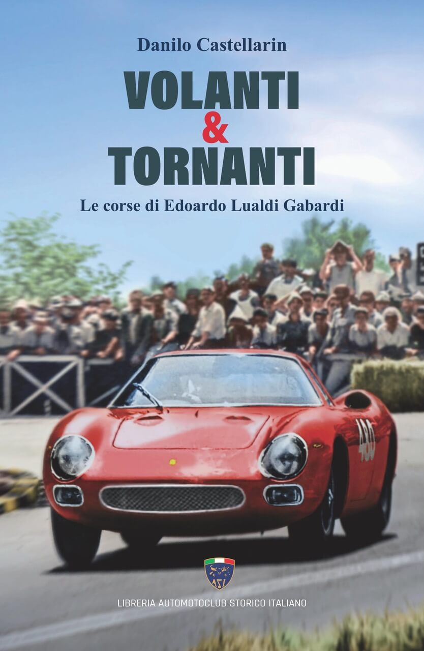 Volanti & Tornanti. Le Corse di Edoardo Lualdi Gabardi