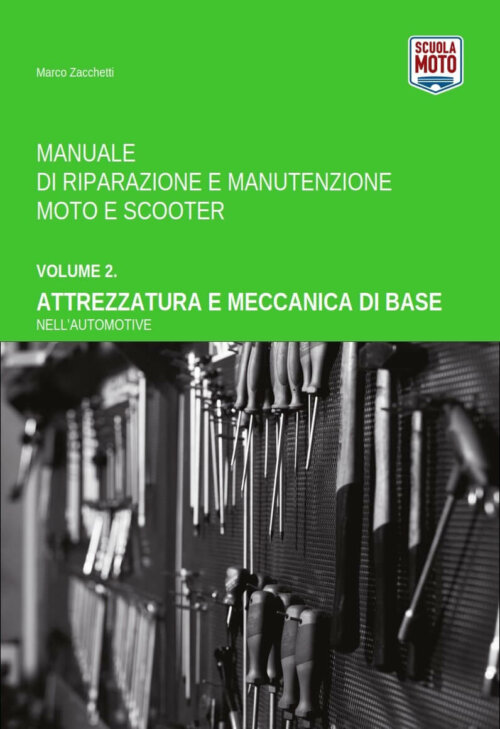 Vol. 2. Attrezzatura e Meccanica di Base nell'Automotive - Manuale di Riparazione e Manutenzione Moto e Scooter