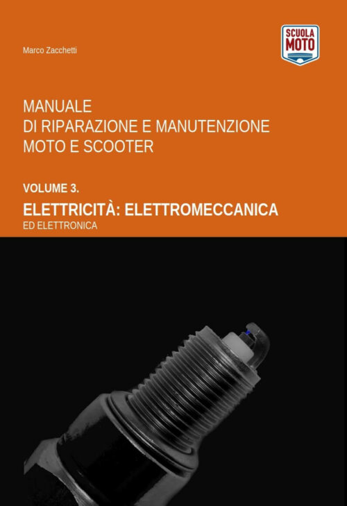 Vol. 3. Elettricità: Elettromeccanica ed Elettronica - Manuale di Riparazione e Manutenzione Moto e Scooter