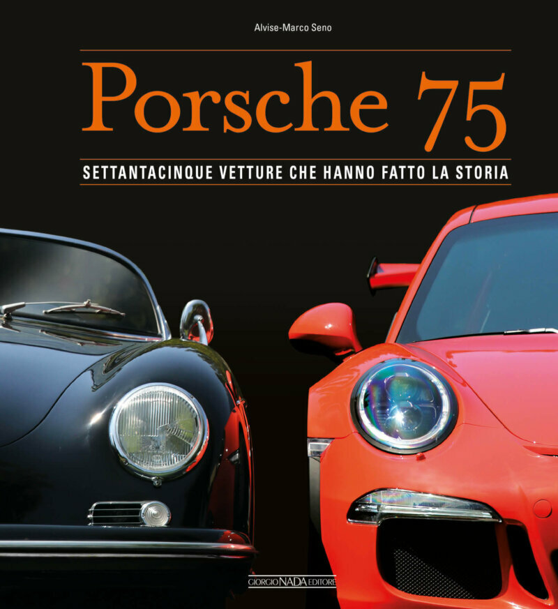 Porsche 75 Settantacinque vetture che hanno fatto la storia