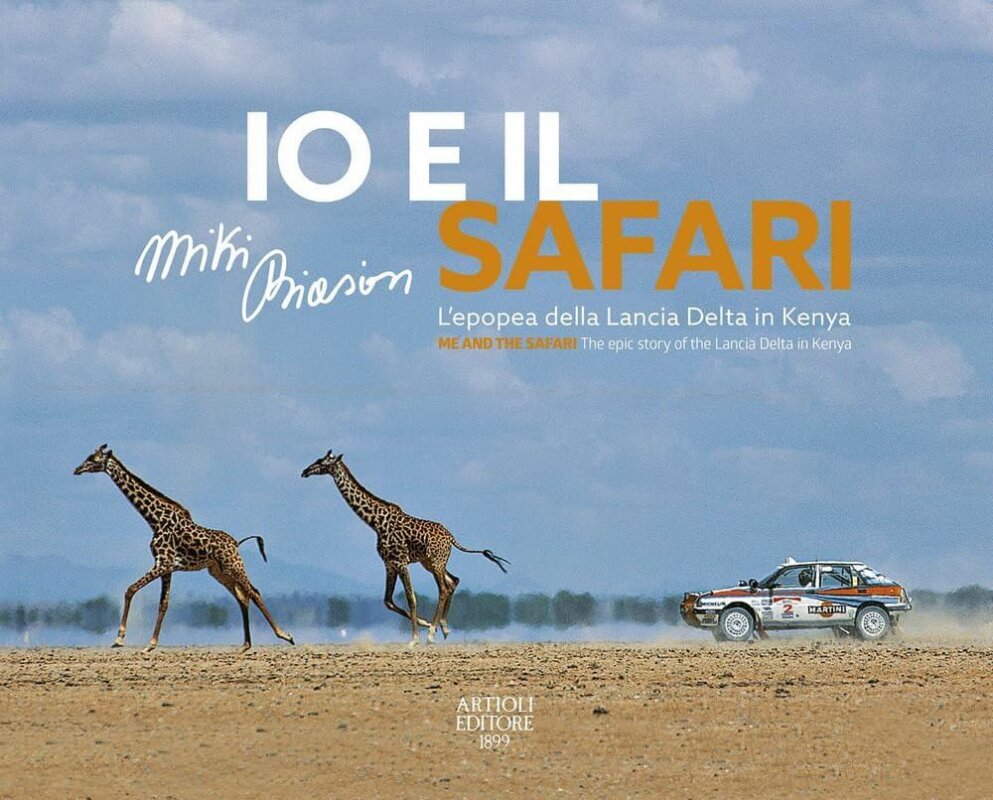 Io e il Safari. L'Epopea della Lancia Delta in Kenya/Me and the Safari. The Epic Story of the Lancia Delta in Kenya