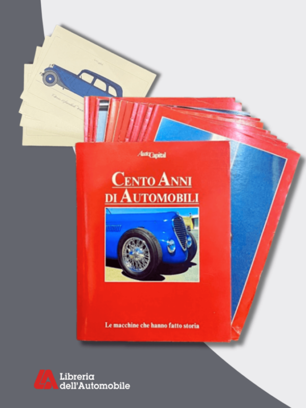 Cento Anni Di Automobili "Le Macchine che hanno fatto la storia"