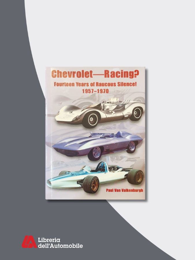 Chevrolet-Racing? Fourteen Years Of Raucous Silence 1957-1970