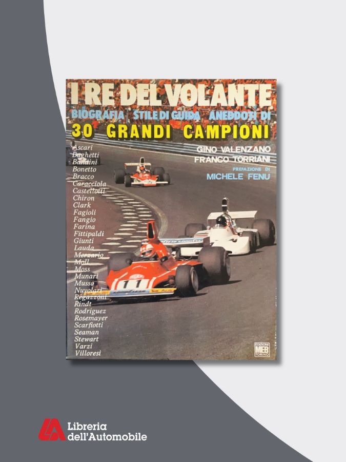 I Re Del Volante- Biografia, Stile Di Guida Aneddoti di 30 Grandi Campioni