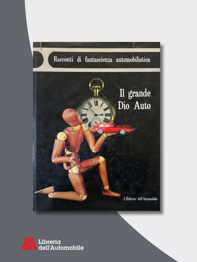 Il Grande Dio Auto- Racconti Di Fantascienza Automobilistica