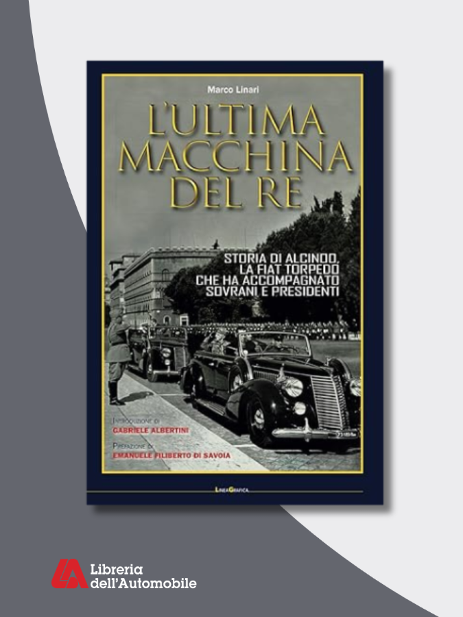 Libri automobilismo sulla Fiat Torpedo 2.8 “Alcinoo”, auto di Stato dal 1939 tra sovrani, dittatori e presidenti, restaurata